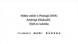 Video večer s Postajo DIVA: Andreja Džakušič, SIVA in IvAnKe