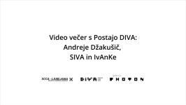 Video evening with DIVA Station: Andreja Džakušič, SIVA and IvAnKe
